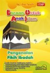 Bacaan untuk Anak Islam ( BUAI ) Jilid 2: Pengenalan Fikih Ibadah