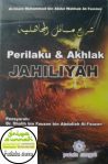 Perilaku & Akhlak Jahiliyah Terjemah Syarh Masail Al-Jahiliyyah
