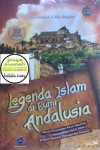 Sampul Buku Legenda Islam di Bumi Andalusia Perjuangan Muslimin Di Spanyol Portugal Perancis